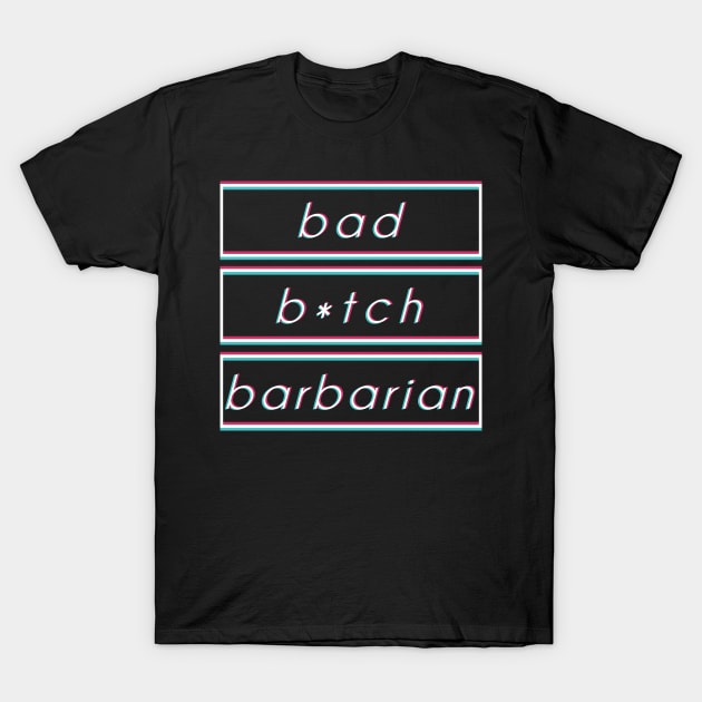 RPG Class Design - 'Bad B*tch Barbarian' T-Shirt by SynthDragon